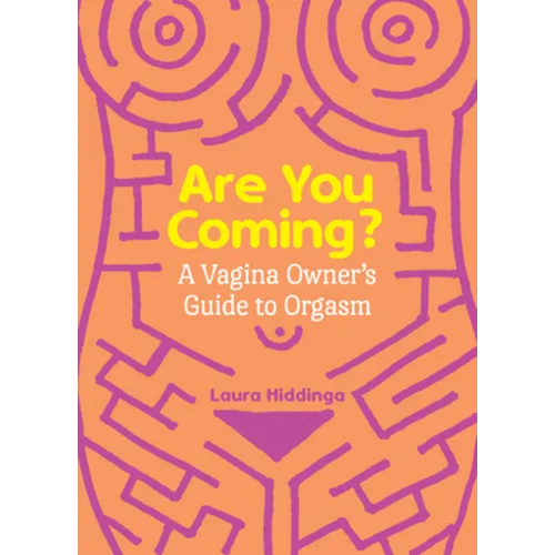 Are You Coming?: A Vagina Owner's Guide to Orgasm - Paperback