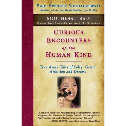 Curious Encounters of the Human Kind - Southeast Asia: True Asian Tales of Folly, Greed, Ambition and Dreams - Paperback