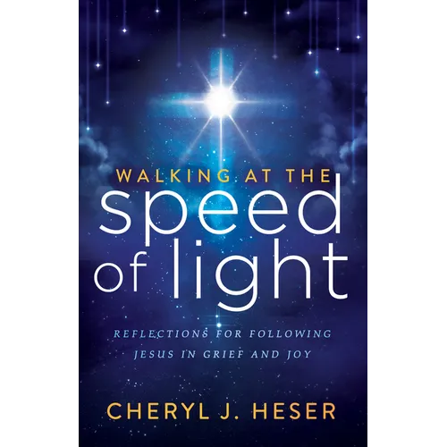 Walking at the Speed of Light: Reflections for Following Jesus in Grief and Joy - Paperback