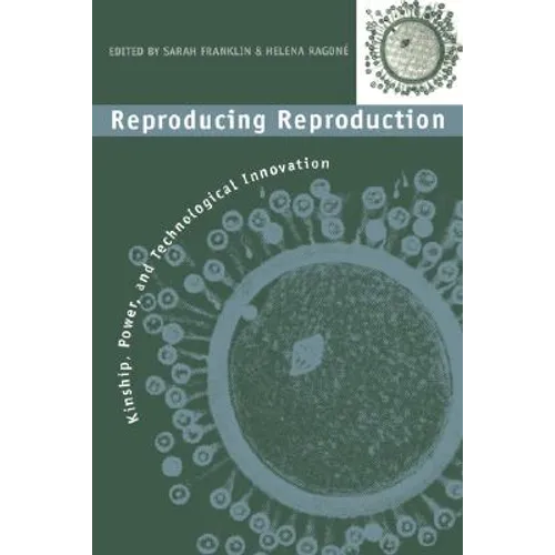 Reproducing Reproduction: Kinship, Power, and Technological Innovation - Paperback