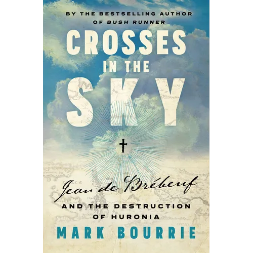 Crosses in the Sky: Jean de Brébeuf and the Destruction of Huronia - Paperback