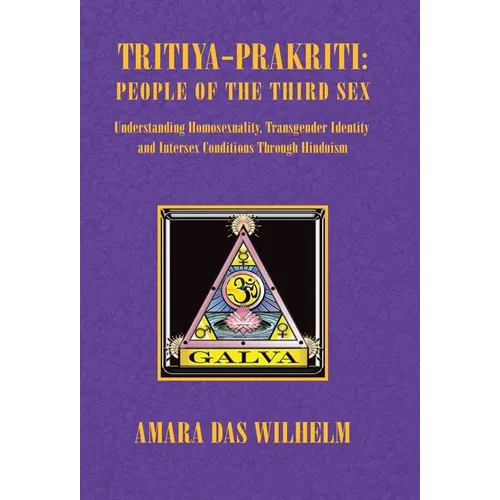 Tritiya-Prakriti: People of the Third Sex: Understanding Homosexuality, Transgender Identity and Intersex Conditions Through Hinduism - Hardcover