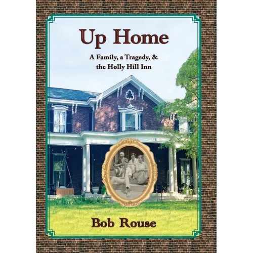 Up Home: A Family, A Tragedy and the Holly Hill Inn - Paperback