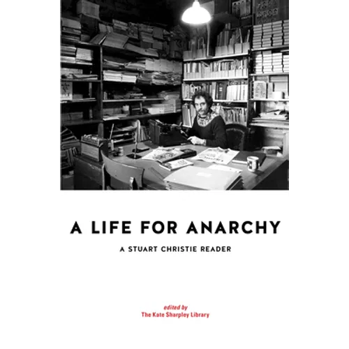 A Life for Anarchy: A Stuart Christie Reader - Paperback