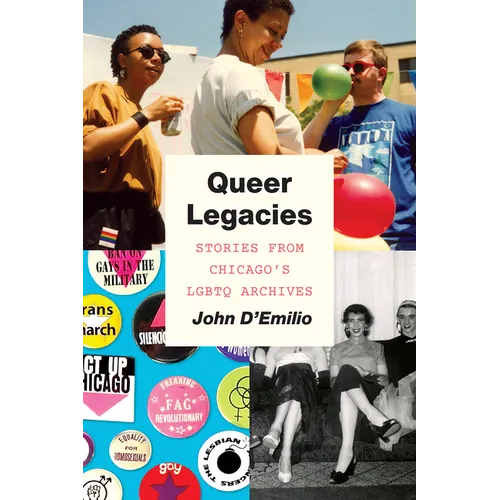 Queer Legacies: Stories from Chicago's LGBTQ Archives - Paperback
