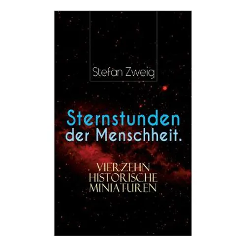 Sternstunden der Menschheit. Vierzehn historische Miniaturen - Paperback