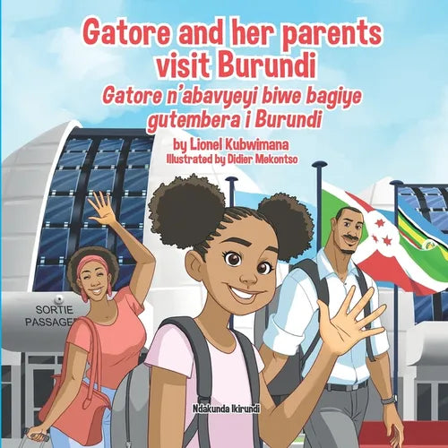 Gatore and her parents visit Burundi - Gatore n'abavyeyi biwe bagiye gutembera i Burundi - Paperback