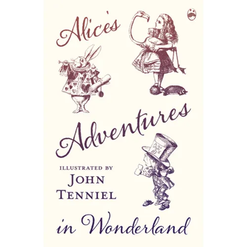 Alice's Adventures in Wonderland - Illustrated by John Tenniel - Hardcover