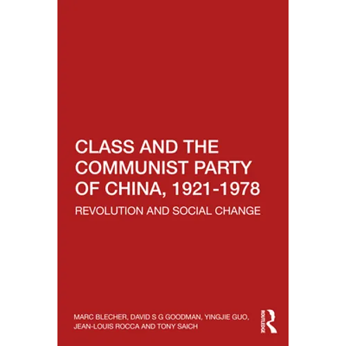 Class and the Communist Party of China, 1921-1978: Revolution and Social Change - Paperback