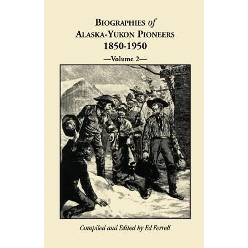 Biographies of Alaska-Yukon Pioneers 1850-1950, Volume 2 - Paperback