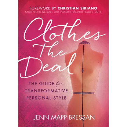 Clothes the Deal: The Guide for Transformative Personal Style - Paperback