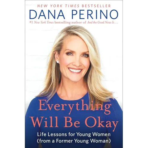 Everything Will Be Okay: Life Lessons for Young Women (from a Former Young Woman) - Hardcover