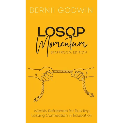 Loving Our Students On Purpose (LOSOP) Momentum: Weekly Refreshers for Building Lasting Connection in Education - Hardcover