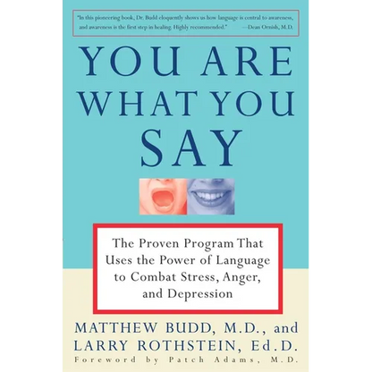 You Are What You Say: The Proven Program That Uses the Power of Language to Combat Stress, Anger, and Depression - Paperback