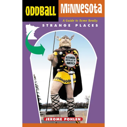 Oddball Minnesota: A Guide to Some Really Strange Places - Paperback