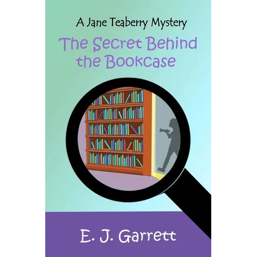 The Secret Behind the Bookcase: A Jane Teaberry Mystery - Paperback