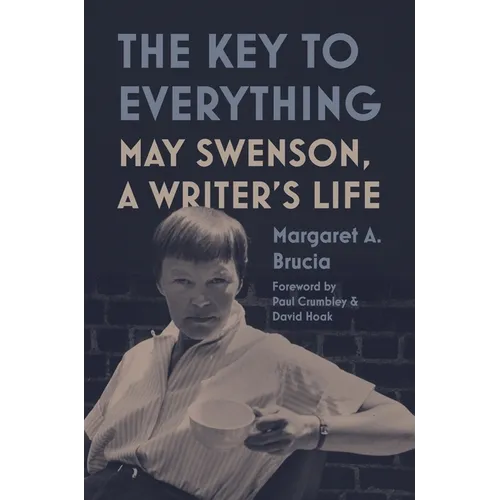 The Key to Everything: May Swenson, a Writer's Life - Hardcover