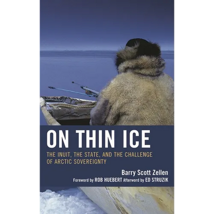 On Thin Ice: The Inuit, the State, and the Challenge of Arctic Sovereignty - Hardcover