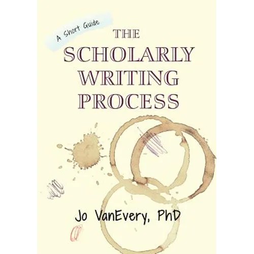 The Scholarly Writing Process: A Short Guide - Paperback