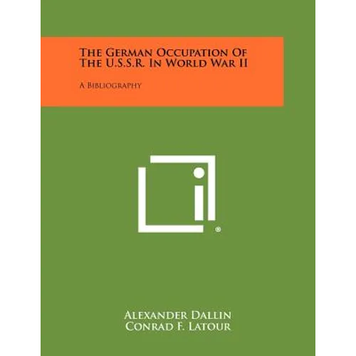 The German Occupation Of The U.S.S.R. In World War II: A Bibliography - Paperback