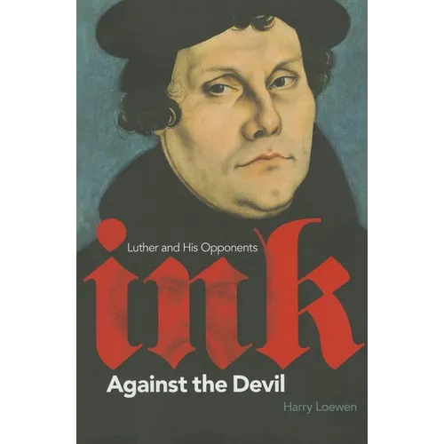 Ink Against the Devil: Luther and His Opponents - Paperback
