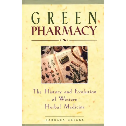 Green Pharmacy: The History and Evolution of Western Herbal Medicine - Paperback