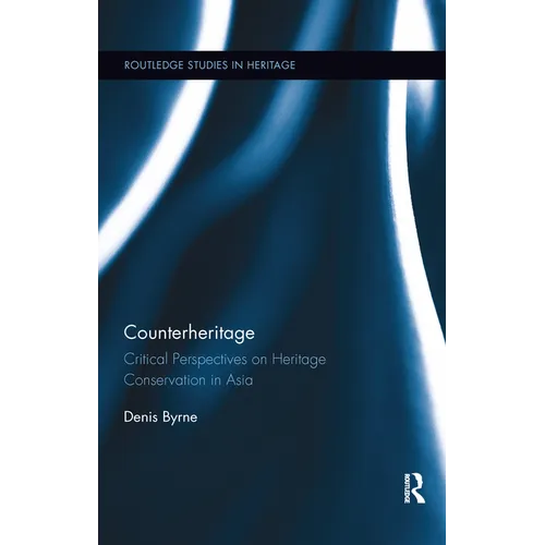 Counterheritage: Critical Perspectives on Heritage Conservation in Asia - Paperback
