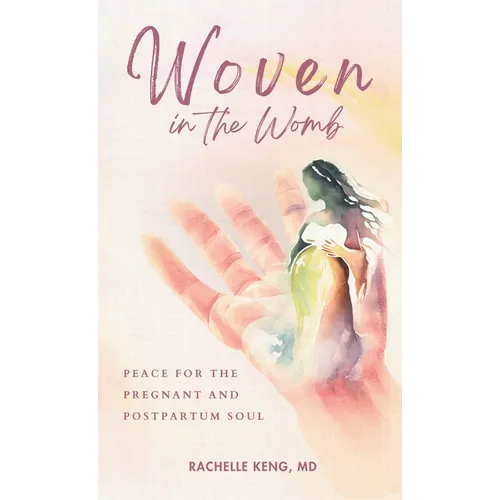 Woven in the Womb: Peace for the Pregnant and Postpartum Soul - Hardcover