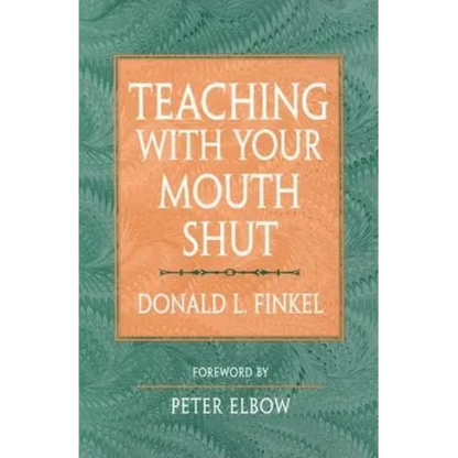 Teaching with Your Mouth Shut - Paperback