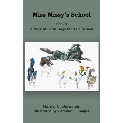 Miss Missy's School: Book I: A Pack of Farm Dogs Starts a School - Hardcover