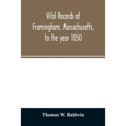 Vital records of Framingham, Massachusetts, to the year 1850 - Paperback