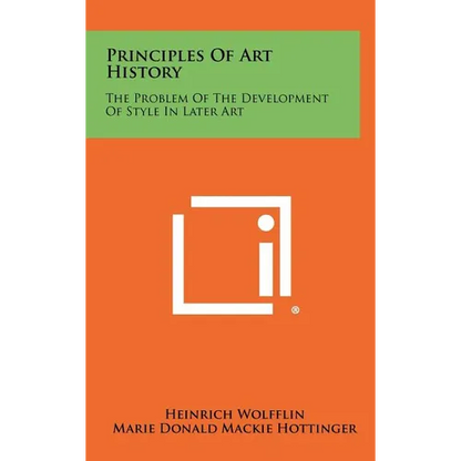 Principles Of Art History: The Problem Of The Development Of Style In Later Art - Hardcover