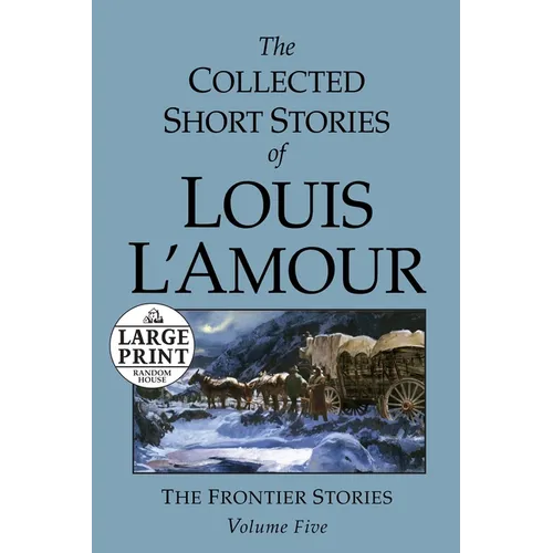 The Collected Short Stories of Louis L'Amour: Unabridged Selections From The Frontier Stories, Volume 5 - Paperback