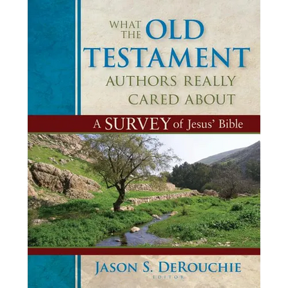 What the Old Testament Authors Really Cared about: A Survey of Jesus' Bible - Hardcover
