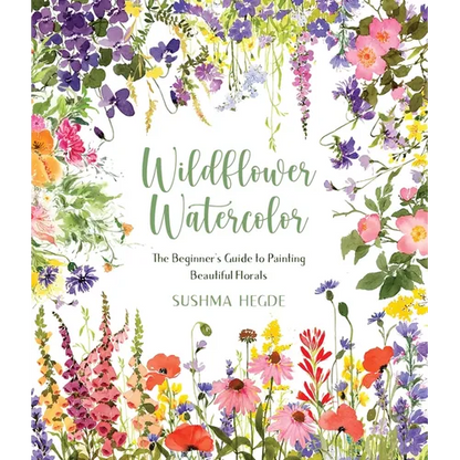 Wildflower Watercolor: The Beginner's Guide to Painting Beautiful Florals - Paperback