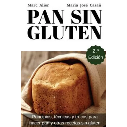 Pan Sin Gluten: Principios, técnicas y trucos para hacer pan, pizza, bizcochos, cupcakes y otras recetas sin gluten. - Paperback