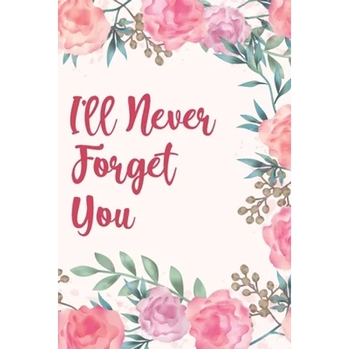 I'll Never Forget You: Discrete Internet Password Manager to Keep Your Private Information Safe With Beautiful Floral Motif - Paperback