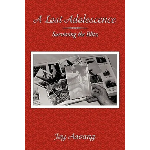 A Lost Adolescence: Surviving the Blitz - Hardcover