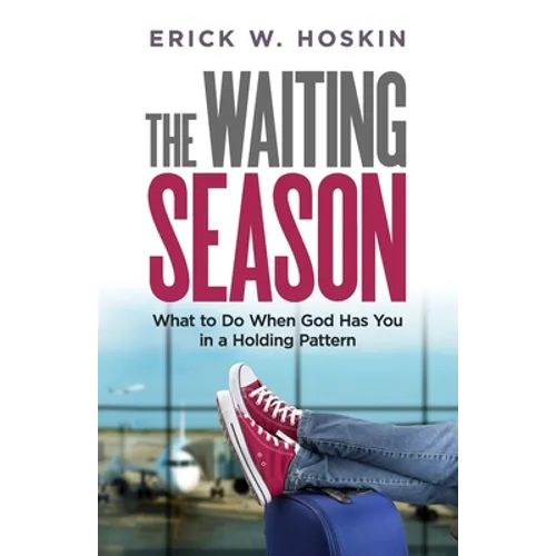 The Waiting Season: What to Do When God Has You in a Holding Pattern - Paperback