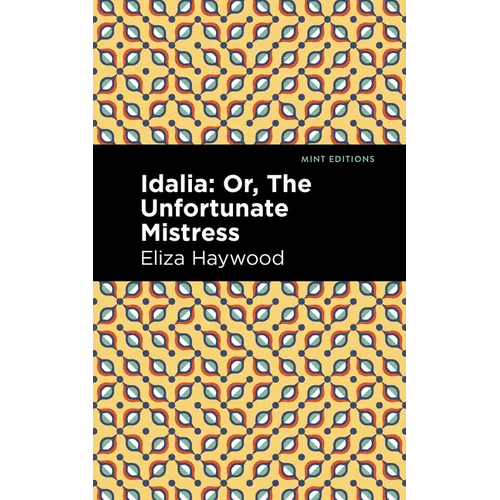 Idalia: ;Or, the Unfortunate Mistress - Hardcover