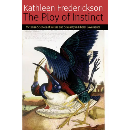 The Ploy of Instinct: Victorian Sciences of Nature and Sexuality in Liberal Governance - Paperback