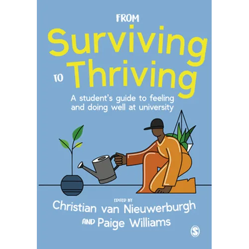 From Surviving to Thriving: A Student's Guide to Feeling and Doing Well at University - Paperback
