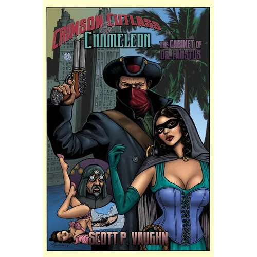 Crimson Cutlass and Chameleon: The Cabinet of Dr. Faustus - Paperback