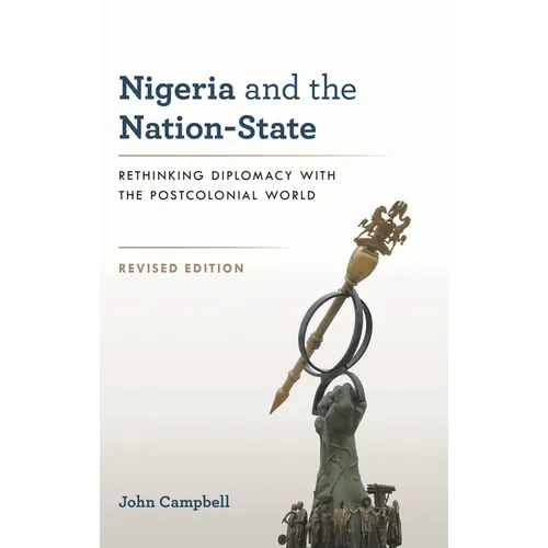 Nigeria and the Nation-State: Rethinking Diplomacy with the Postcolonial World - Paperback