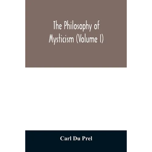 The philosophy of mysticism (Volume I) - Paperback