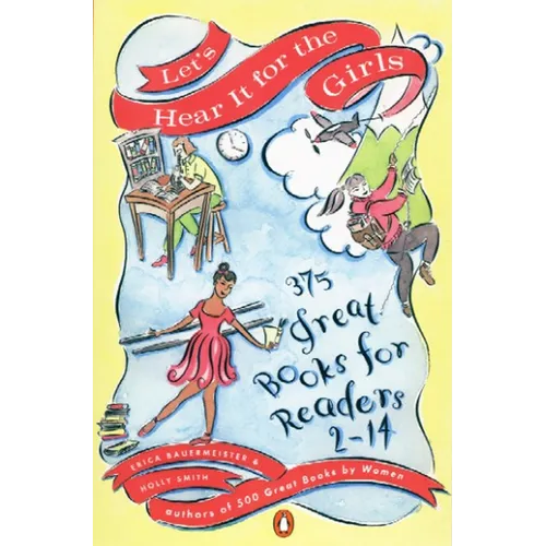 Let's Hear It for the Girls: 375 Great Books for Readers 2-14 - Paperback
