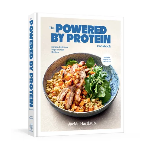 The Powered by Protein Cookbook: A Cookbook: Simple, Delicious, High-Protein Recipes - Hardcover