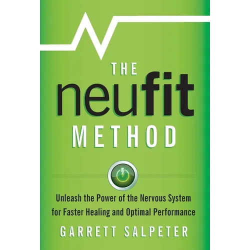 The NeuFit Method: Unleash the Power of the Nervous System for Faster Healing and Optimal Performance - Hardcover