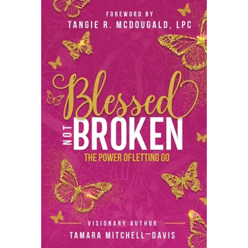 Blessed Not Broken: The Power of Letting Go - Paperback