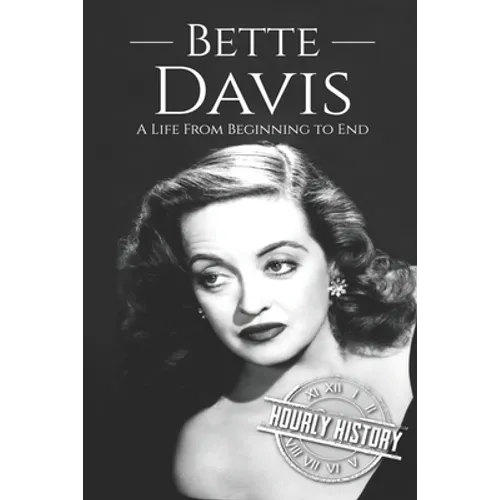 Bette Davis: A Life from Beginning to End - Paperback